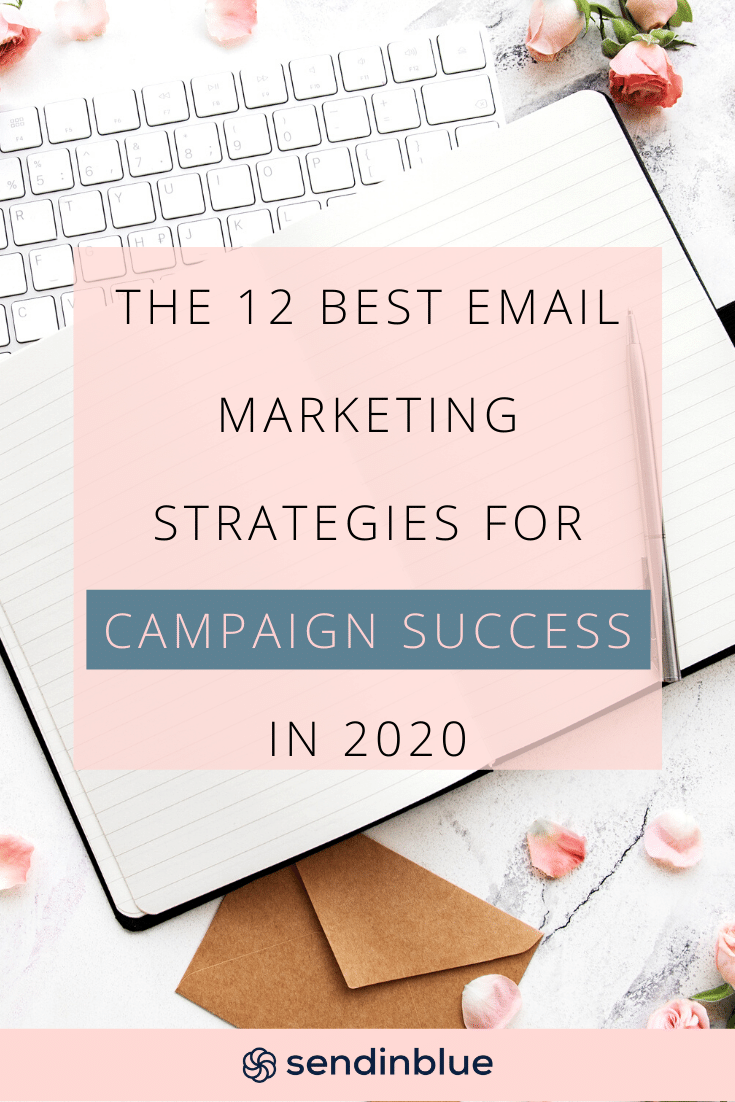 The 12 Best Email Marketing Strategies for Campaign Success in 2020