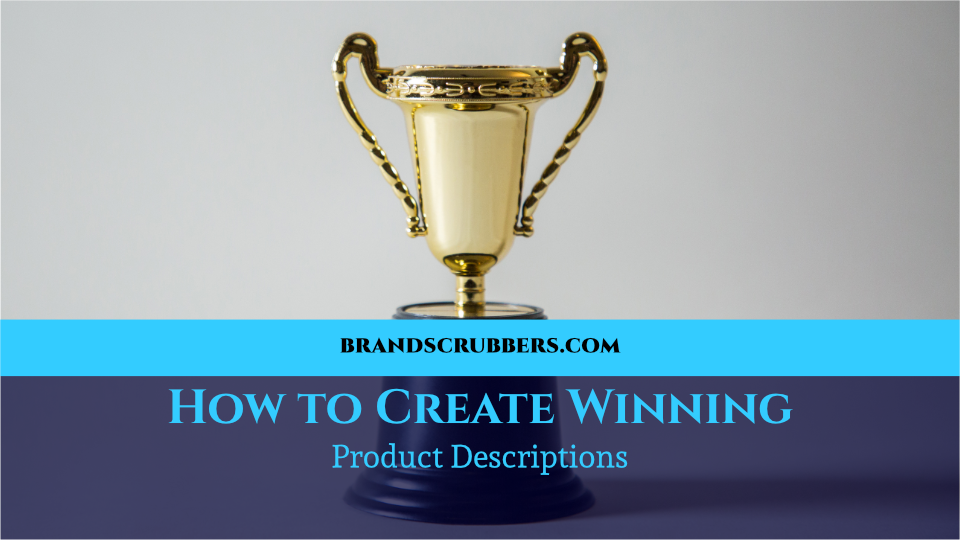 How to Create Winning Product Descriptions Brand Scrubbers