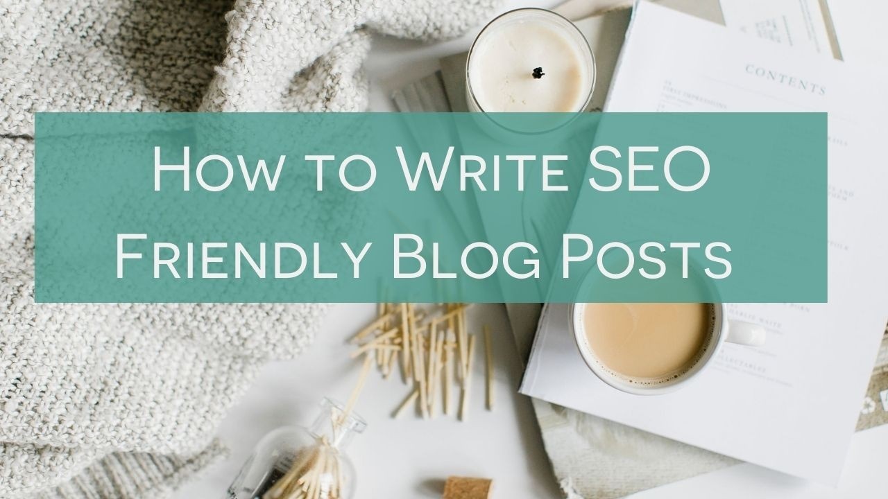 How To Write SEO Friendly Blog Posts In Ten Simple Steps!