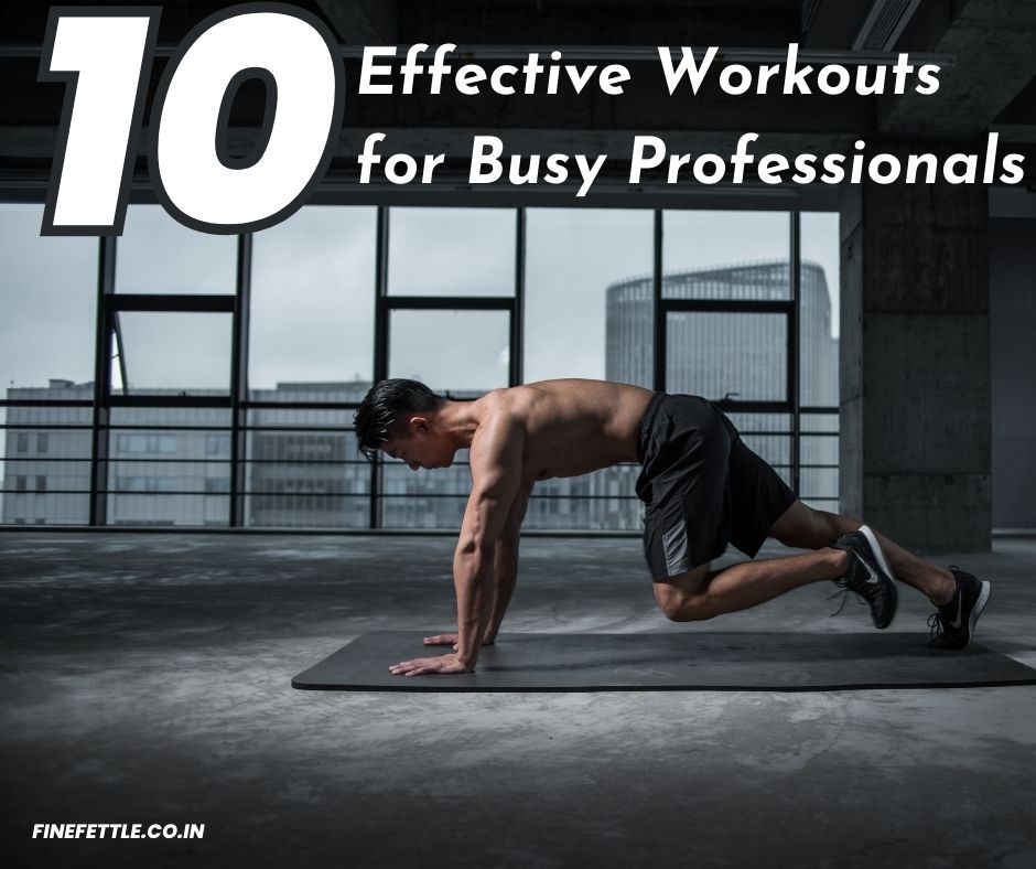 10 Effective Workouts for Busy Professionals Fine Fettle