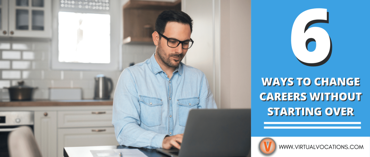 6 Ways to Change Careers Without Starting Over Virtual Vocations