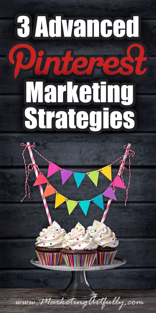 3 Advanced Pinterest Marketing Strategies For Bloggers Pinterest