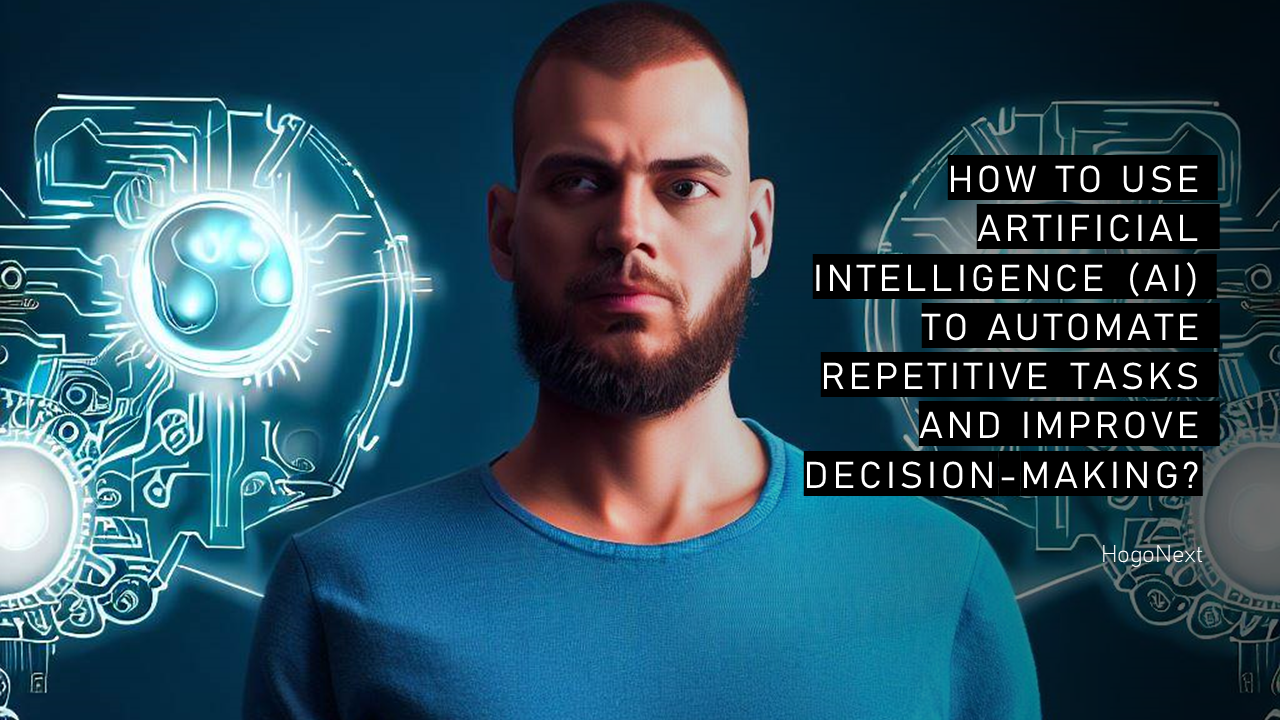 How to Use Artificial Intelligence (AI) to Automate Repetitive Tasks