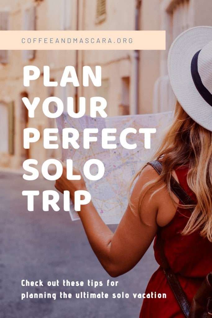 How to Plan The Perfect Solo Trip Tips for FirstTime Solo Travellers