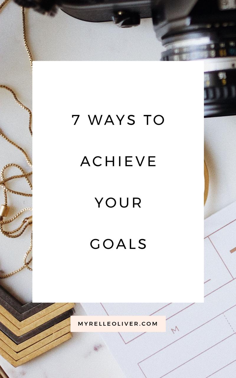 7 Ways to Achieve Your Goals Achievement, Achieve your goals, How