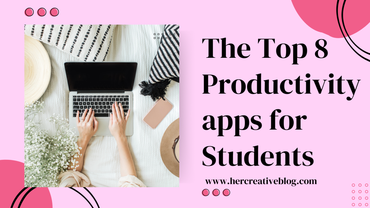 8 Best Productivity Apps for Students to study smart Her Creative Blog