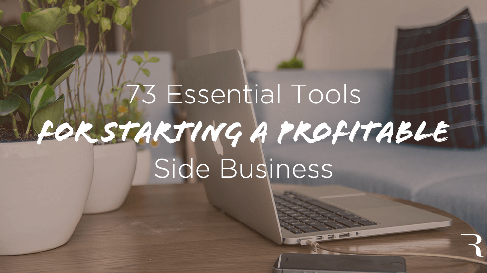 73 Essential Tools for Starting a Profitable Side Business