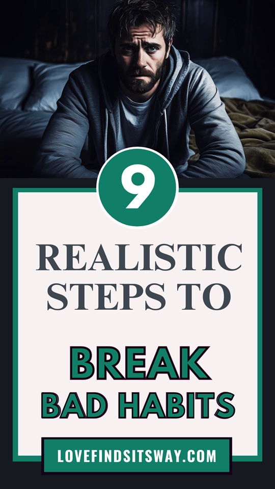 9 Realistic Steps On How To Break Bad Habits And Build Good Ones