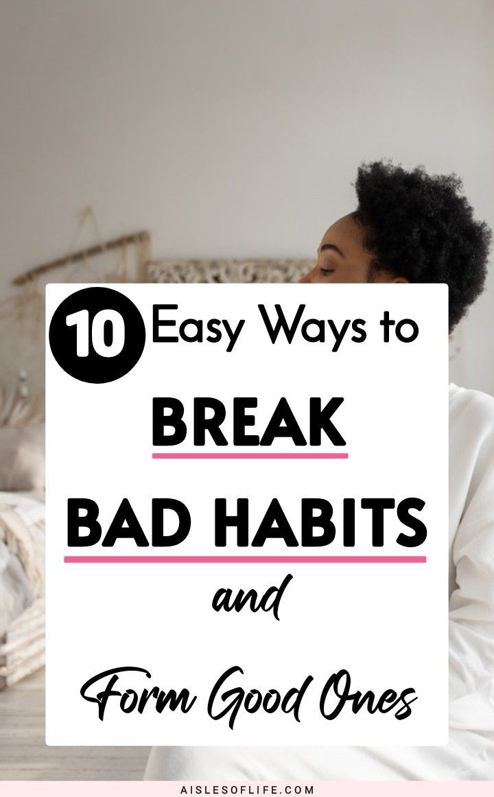 How to break bad habits how to form good habits how to make new habits