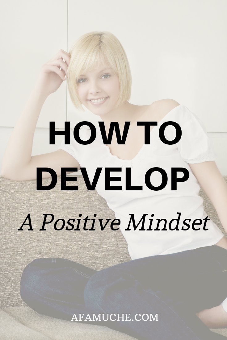 How to develop a positive mindset in daily life