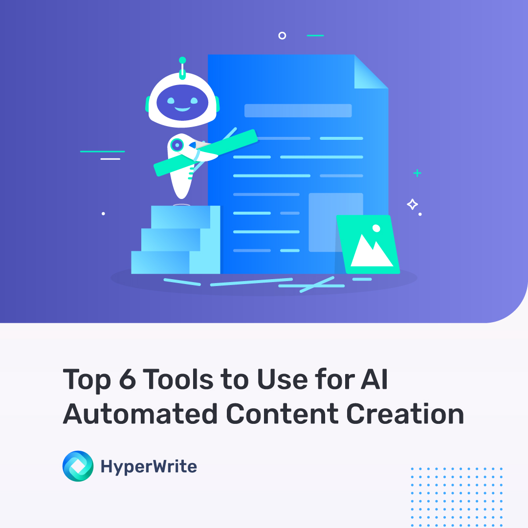 Top 6 Tools to Use for AI Automated Content Creation